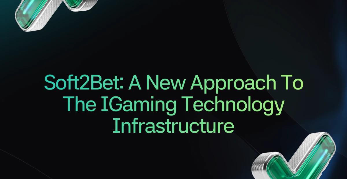 Soft2Bet: A New Approach to the iGaming Technology Infrastructure